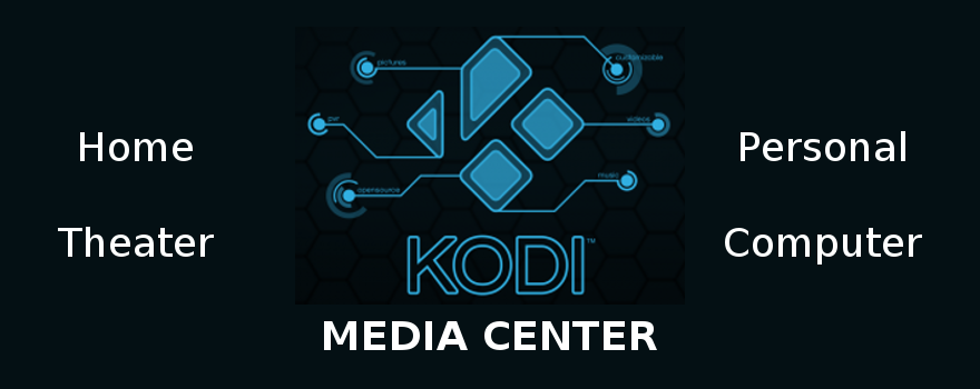 KODI Media Center : "Home Theater Personal Computer"